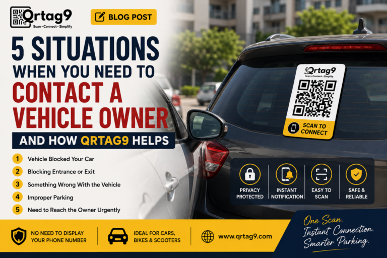 5 Situations When You Need to Contact a Vehicle Owner — And How Qrtag9 Helps